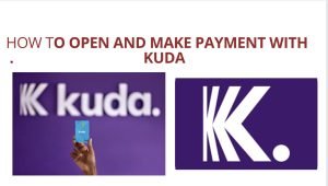 How to Open a Kuda Bank Account/How to Make Payments (Send and Receive Money) with Kuda Bank App
