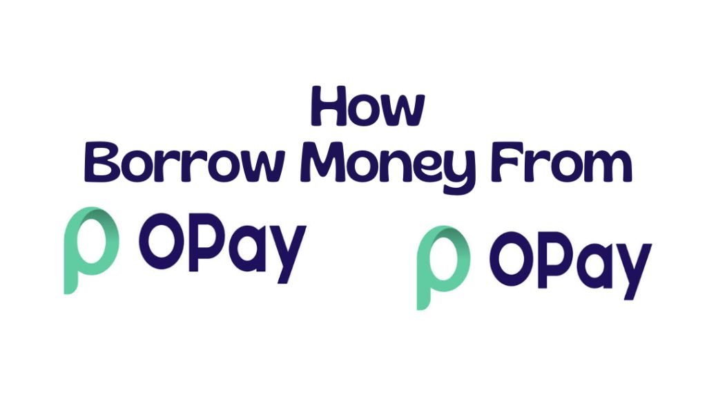 How to borrow money from Opay 